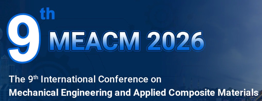 The 9th International Conference on Mechanical Engineering and Applied Composite Materials(MEACM 2026) logo